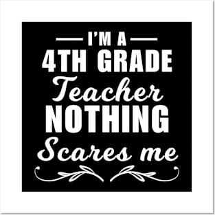 I'm a 4th grade teacher, nothing scares me, funny fourth grade teacher quote Posters and Art
